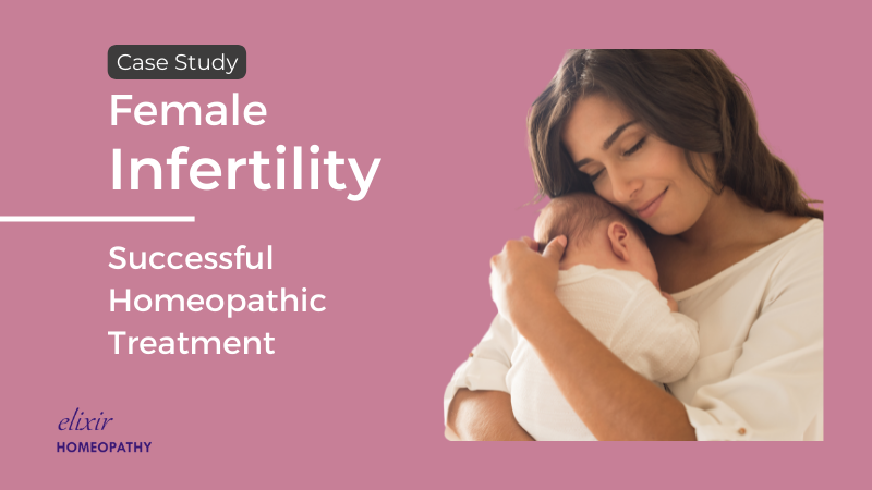"Female Infertility Treatment with Homeopathy" - a success story case study of female infertility treatment by Dr. Sanchita Dharne - best homeopathic doctor for treatment of infertility in women in Delhi and Gurgaon area.